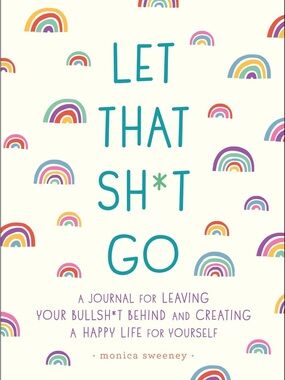 Let That Sh*t Go Journal Monica Sweeney Mental Health Self-help
